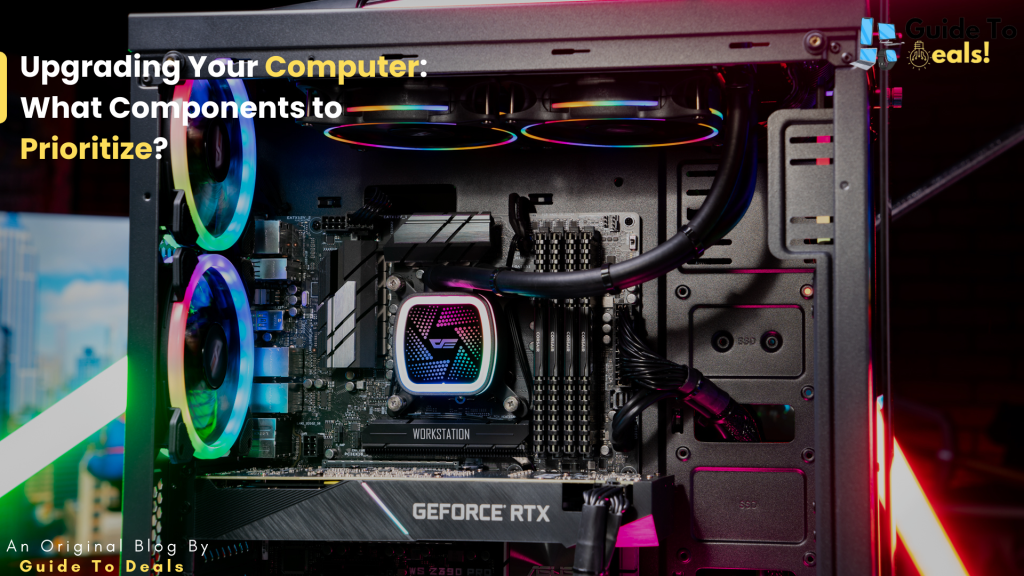 Upgrading Your Computer: What Components to Prioritize?