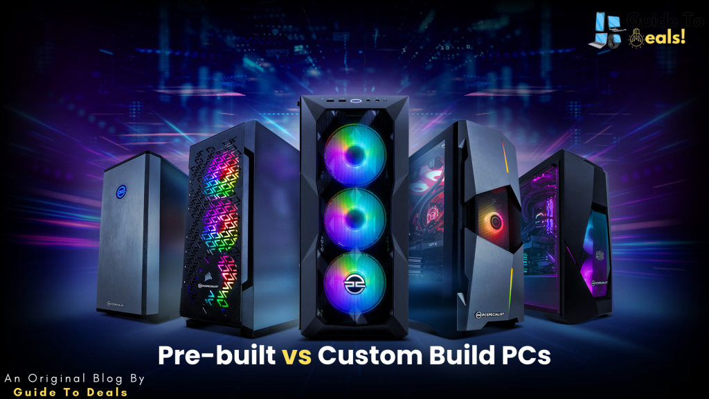 Pre-built vs Custom Build PCs