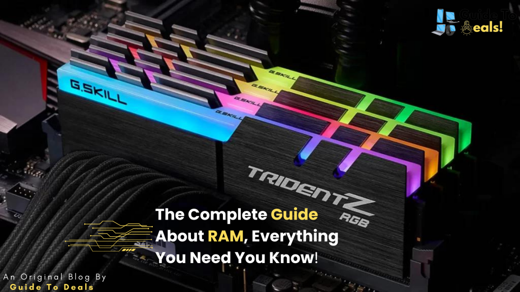 The Complete Guide About RAM, Everything You Need You Know