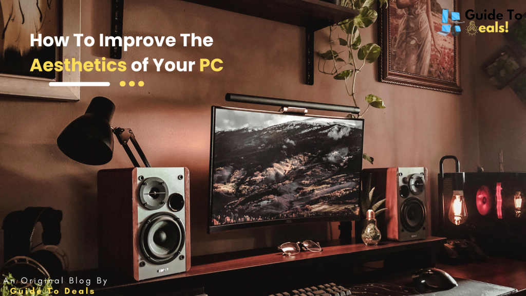 How To Improve The Aesthetics Of Your Pc