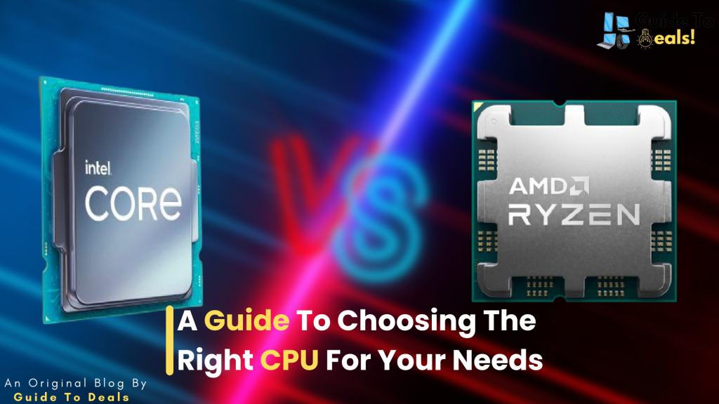 A Guide To Choosing The Right CPU For Your Needs