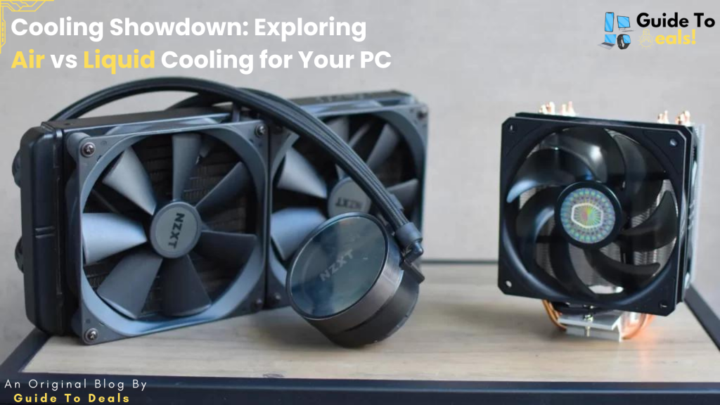 Cooling Showdown: Exploring Air vs Liquid Cooling for Your PC